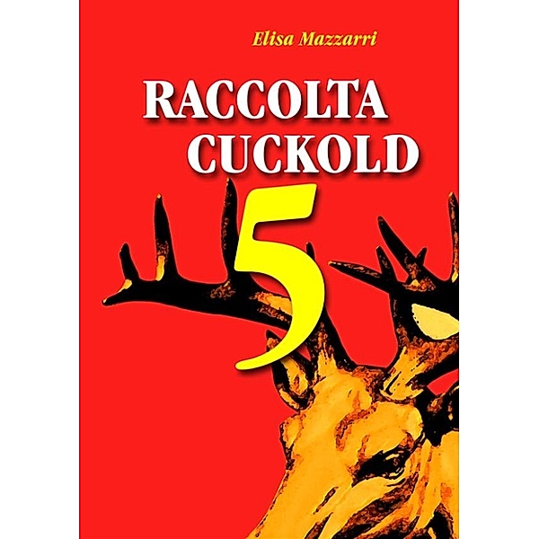 Raccolta Cuckold 5, Elisa Mazzarri