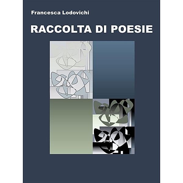 Raccolta di poesie, Francesca Lodovichi