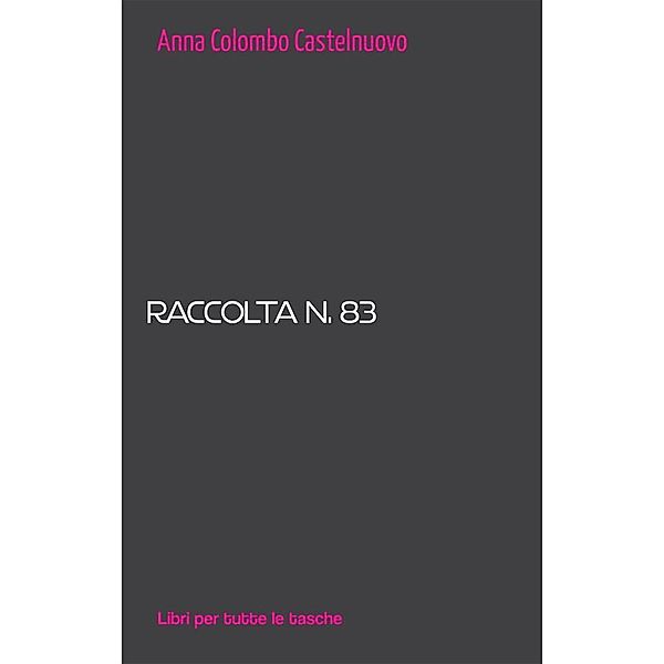 Raccolta n. 83 / Libri per tutte le tasche, Anna Colombo Castelnuovo