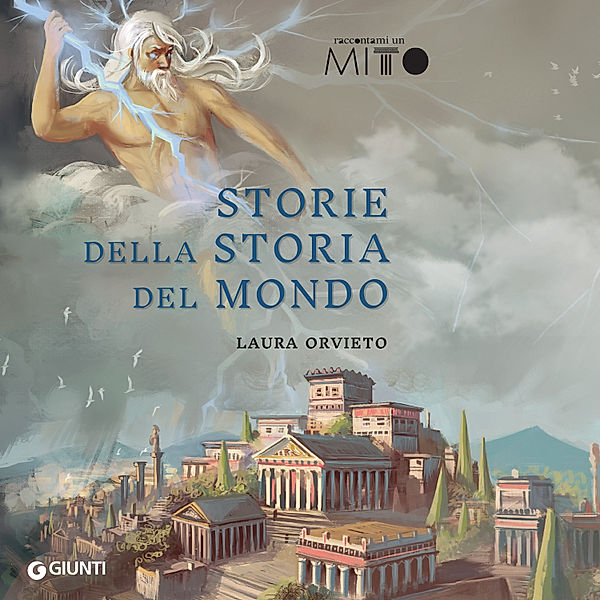 Raccontami un mito - Storie della storia del mondo, Orvieto Laura