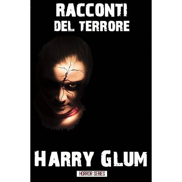Racconti del terrore, Harry Glum