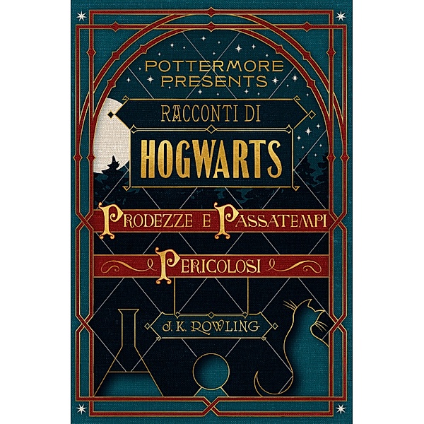Racconti di Hogwarts: prodezze e passatempi pericolosi / Pottermore Presents (Italiano) Bd.1, J.K. Rowling