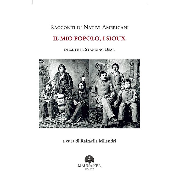 Racconti di Nativi Americani:  Il mio Popolo, i Sioux / Popoli Indigeni e Nativi Americani Bd.1, Luther Standing Bear