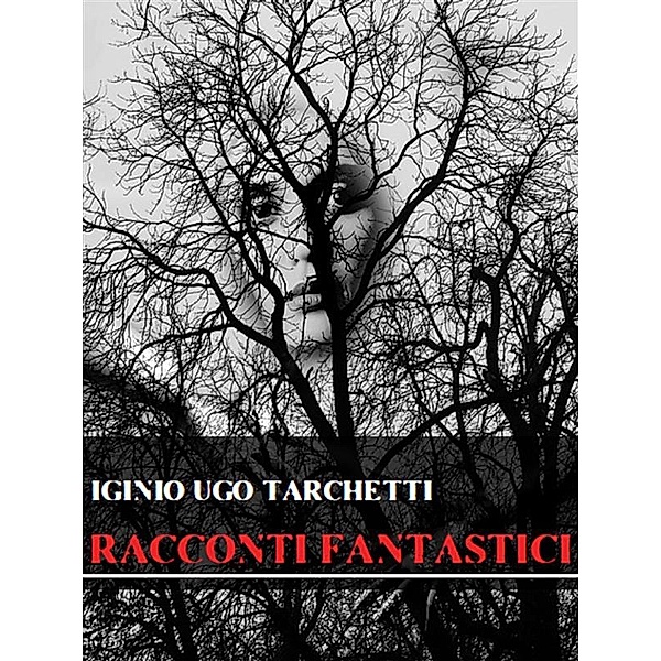 Racconti fantastici, Iginio Ugo Tarchetti