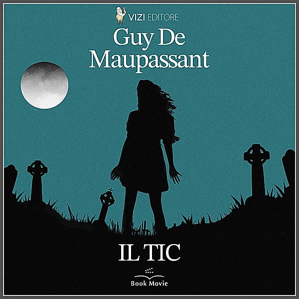 Racconti macabri - 1 - Il tic, Guy de Maupassant