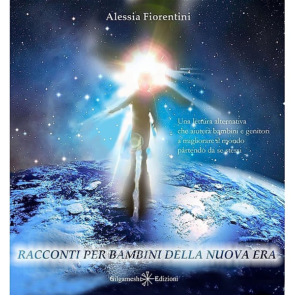 Racconti per bambini della nuova Era / AN - Libri per bambini Bd.13, Alessia Fiorentini