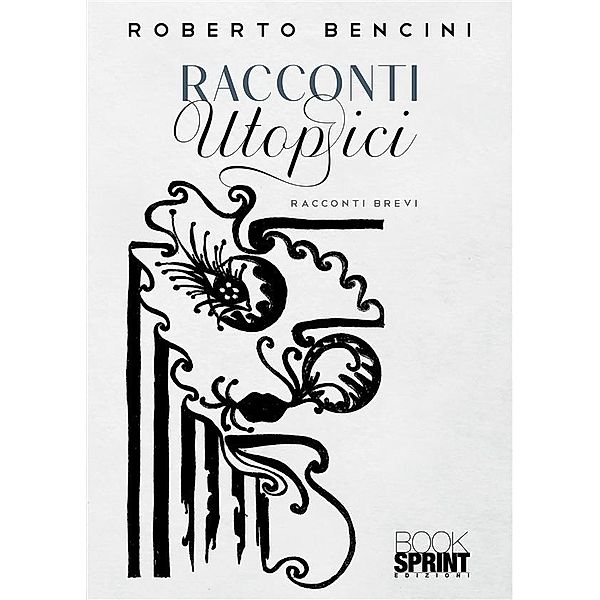 Racconti utopici, Roberto Bencini