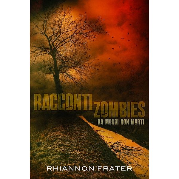 Racconti zombie da mondi non morti, Rhiannon Frater