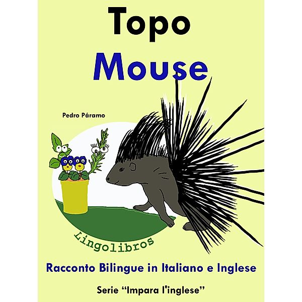 Racconto Bilingue in Italiano e Inglese: Topo - Mouse. Serie Impara l'inglese. / Impara l'inglese., Pedro Paramo