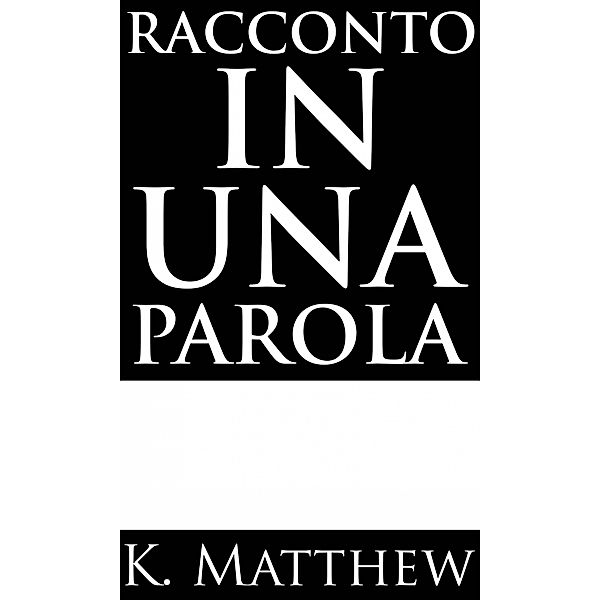 Racconto In Una Parola, K. Matthew