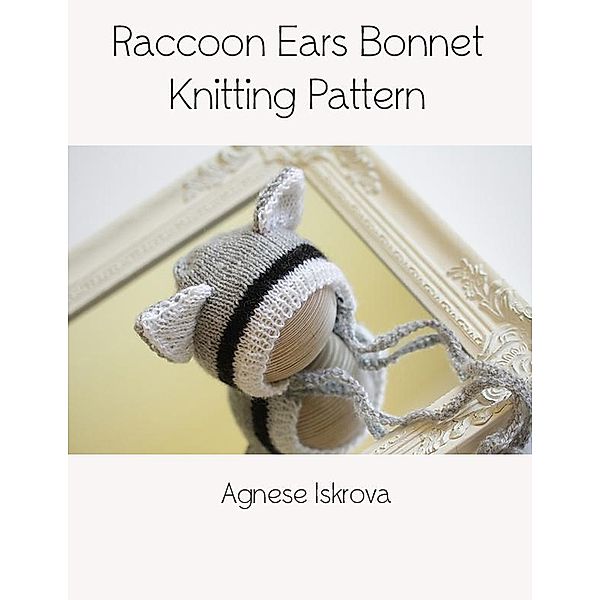 Raccoon Ears Bonnet Knitting Pattern, Agnese Iskrova