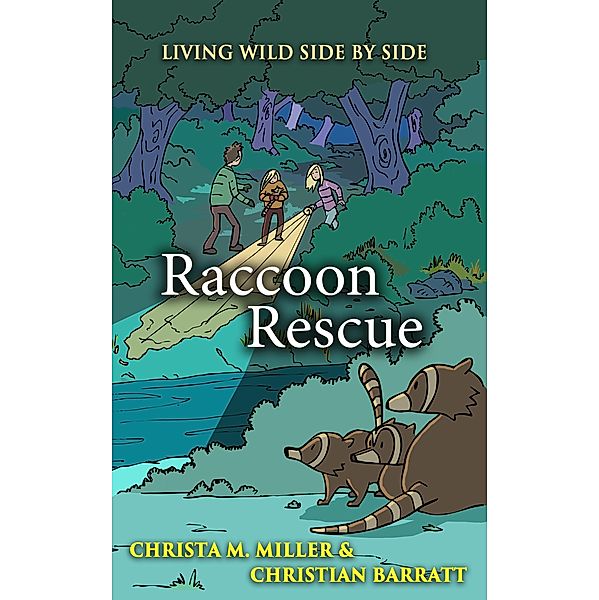 Raccoon Rescue (Living Wild Side by Side), Christa Miller