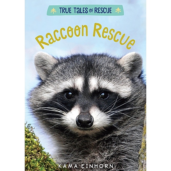 Raccoon Rescue / True Tales of Rescue, Kama Einhorn