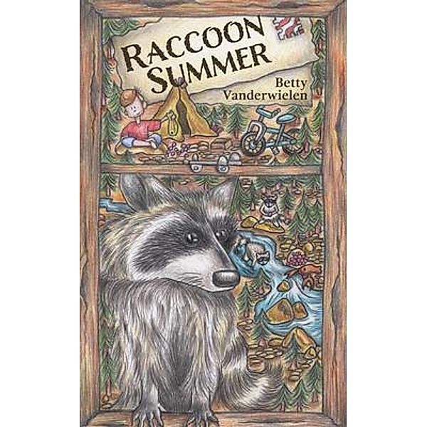 Raccoon Summer / Chicken Scratch Books, Betty Vanderwielen