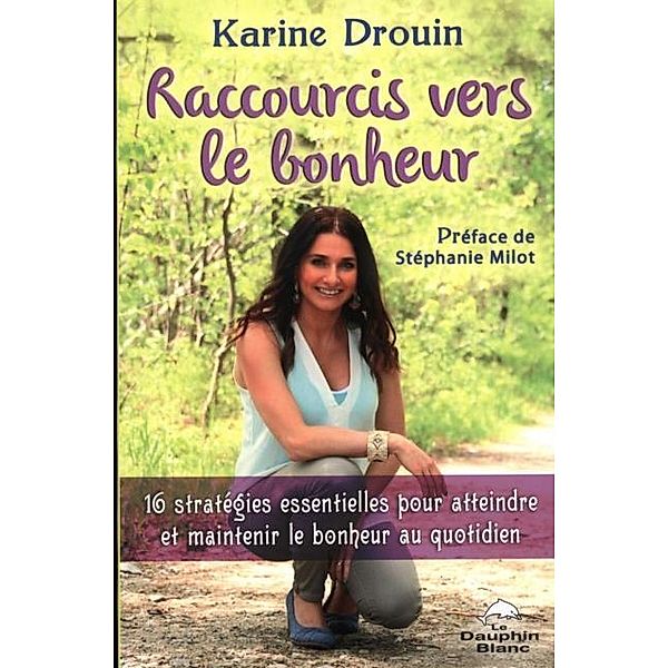 Raccourcis vers le bonheur, Karine Drouin