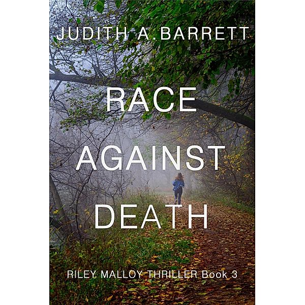 Race Against Death (Riley Malloy Thriller, #3) / Riley Malloy Thriller, Judith A. Barrett