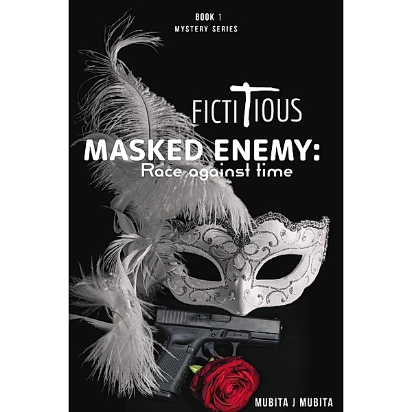 Race Against Time (Masked Enemy, #1) / Masked Enemy, Mubita Joseph Mubita