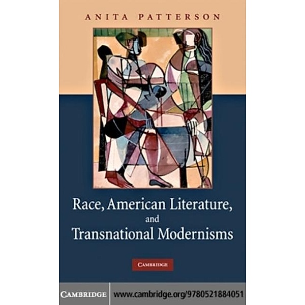 Race, American Literature and Transnational Modernisms, Anita Patterson