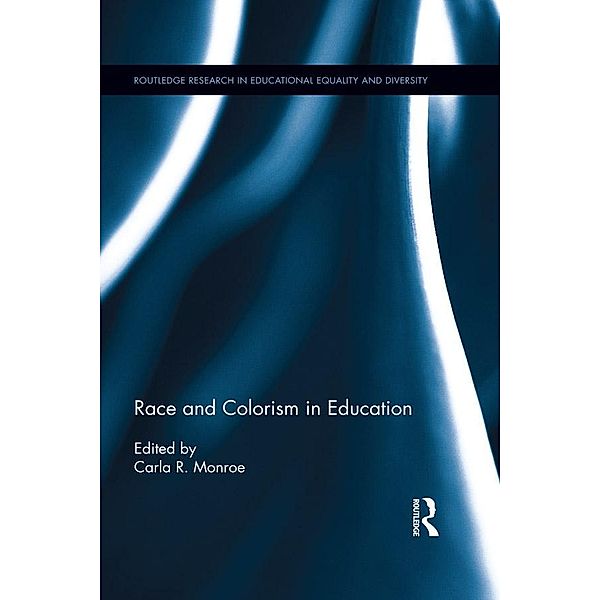 Race and Colorism in Education / Routledge Research in Educational Equality and Diversity, Carla Monroe