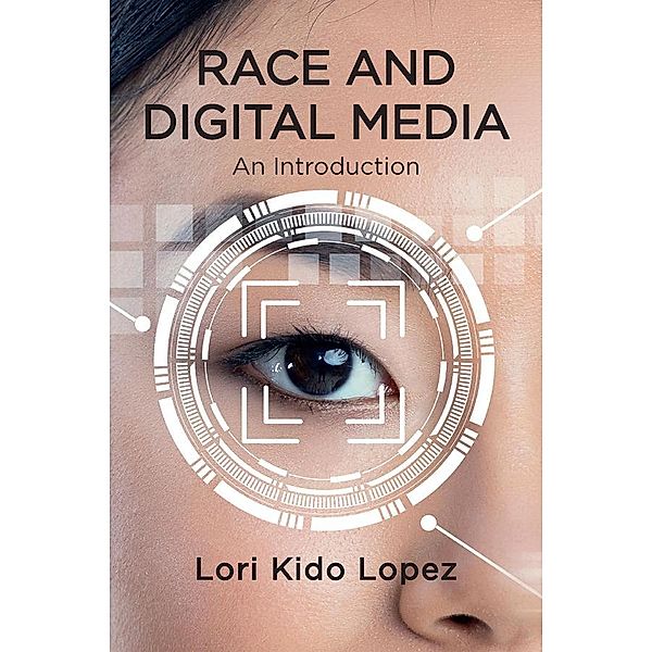Race and Digital Media, Lori Kido Lopez