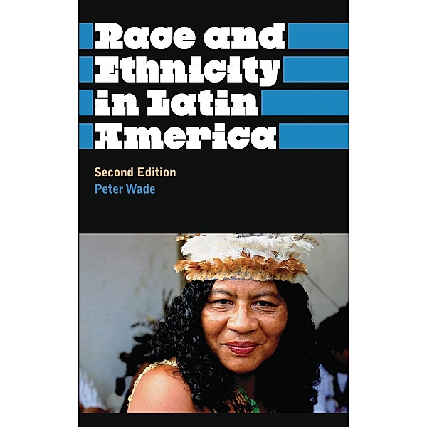 Race and Ethnicity in Latin America / Anthropology, Culture and Society, Peter Wade