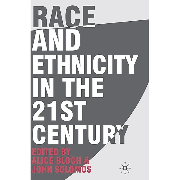 Race and Ethnicity in the 21st Century, Alice Bloch, John Solomos
