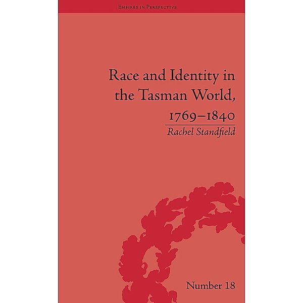 Race and Identity in the Tasman World, 1769-1840, Rachel Standfield