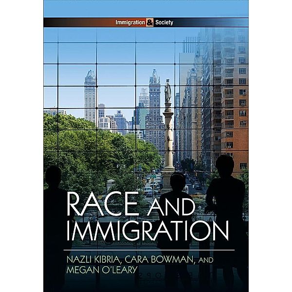 Race and Immigration / PIMS - Polity Immigration and Society series, Nazli Kibria, Cara Bowman, Megan O'Leary