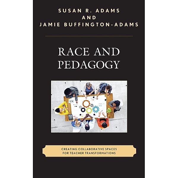 Race and Pedagogy / Race and Education in the Twenty-First Century, Susan R. Adams, Jamie Buffington-Adams