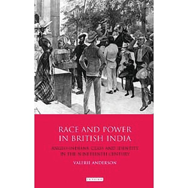 Race and Power in British India, Valerie Anderson