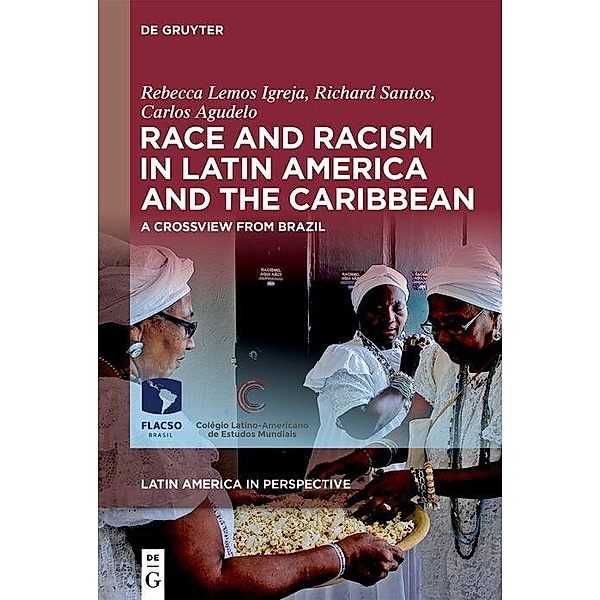Race and Racism in Latin America and the Caribbean, Carlos Agudelo, Rebecca Lemos Igreja, Richard Santos