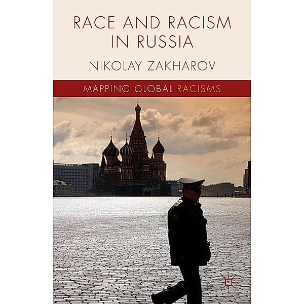 Race and Racism in Russia / Mapping Global Racisms, N. Zakharov