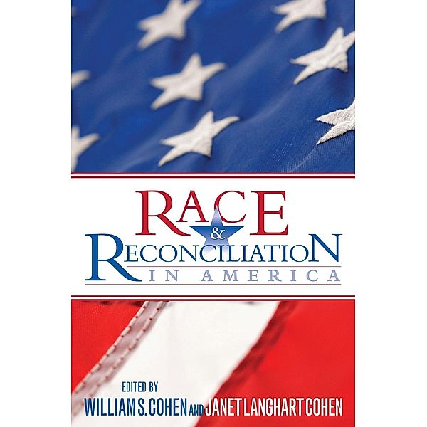 Race and Reconciliation in America, Hon. William S. Cohen, Anne & Emmett LLC