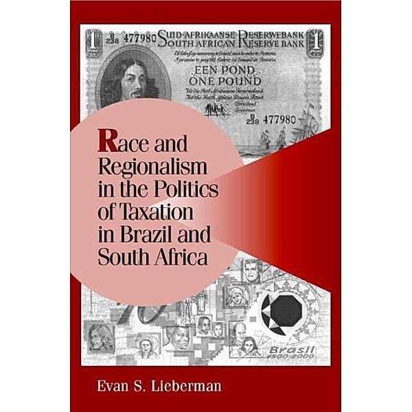 Race and Regionalism in the Politics of Taxation in Brazil and South Africa, Evan S. Lieberman