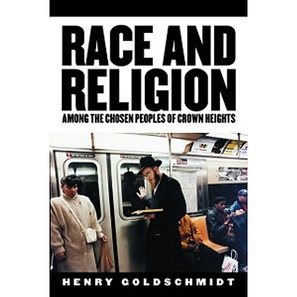 Race and Religion Among the Chosen People of Crown Heights, Goldschmidt Henry Goldschmidt