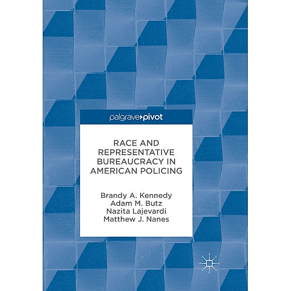 Race and Representative Bureaucracy in American Policing, Brandy A. Kennedy, Adam M. Butz, Nazita Lajevardi, Matthew J. Nanes