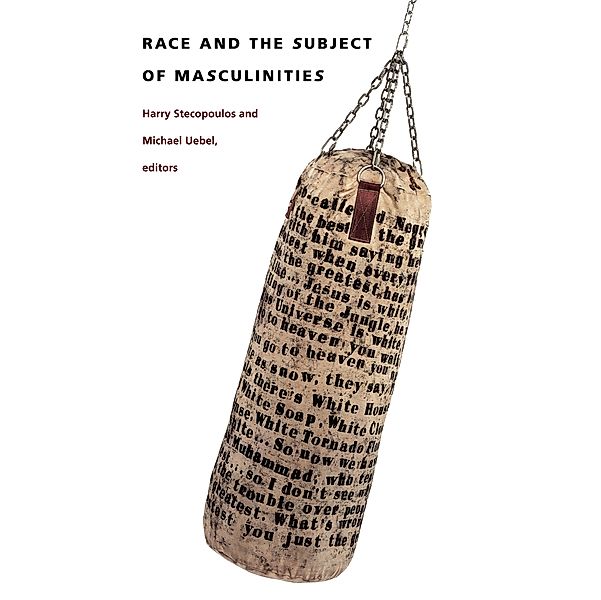 Race and the Subject of Masculinities / New Americanists
