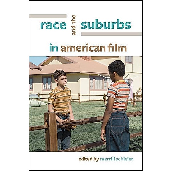 Race and the Suburbs in American Film / SUNY series, Horizons of Cinema