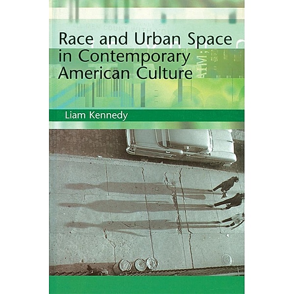 Race and Urban Space in American Culture, Liam Kennedy