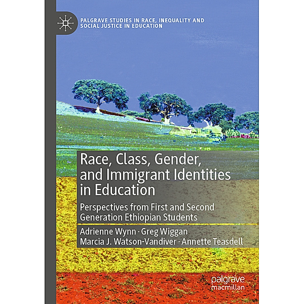 Race, Class, Gender, and Immigrant Identities in Education, Adrienne Wynn, Greg Wiggan, Marcia J. Watson-Vandiver, Annette Teasdell