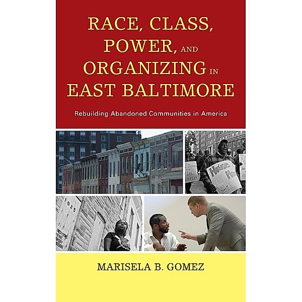 Race, Class, Power, and Organizing in East Baltimore, Marisela B. Gomez