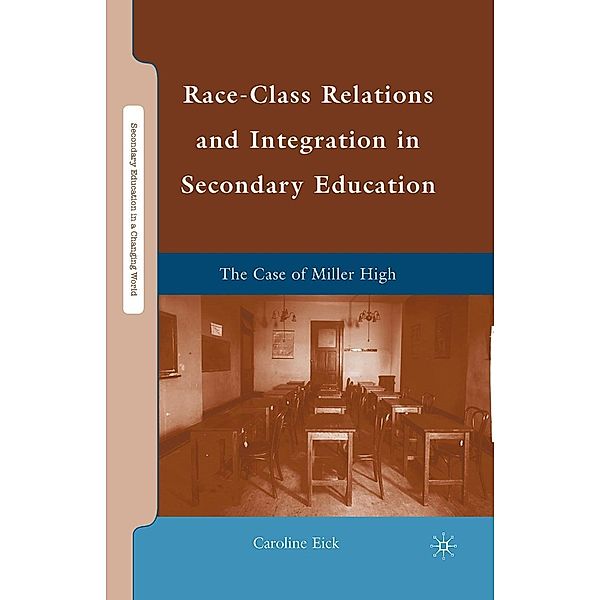 Race-Class Relations and Integration in Secondary Education / Secondary Education in a Changing World, Caroline Eick