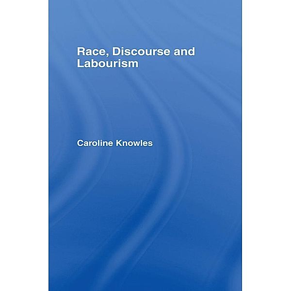 Race, Discourse and Labourism, Caroline Knowles