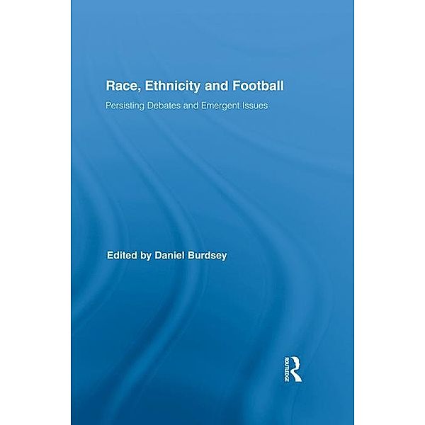 Race, Ethnicity and Football / Routledge Research in Sport, Culture and Society