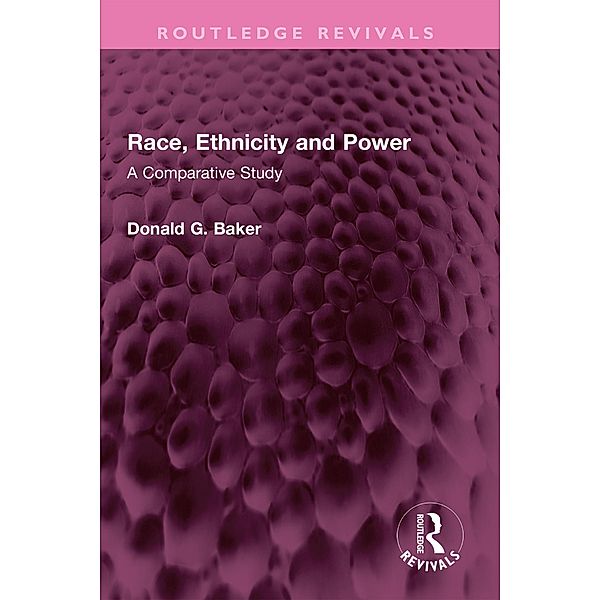 Race, Ethnicity and Power, Donald G. Baker