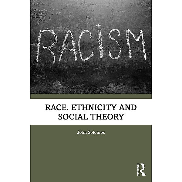 Race, Ethnicity and Social Theory, John Solomos