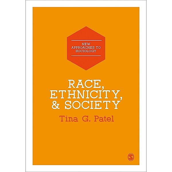 Race, Ethnicity & Society / New Approaches to Sociology, Tina G. Patel