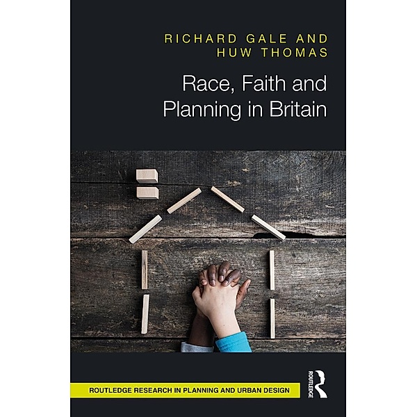 Race, Faith and Planning in Britain, Richard Gale, Huw Thomas