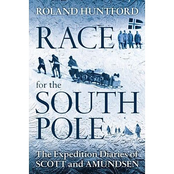 Race for the South Pole, Roland Huntford