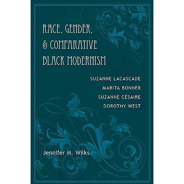 Race, Gender, and Comparative Black Modernism, Jennifer M. Wilks
